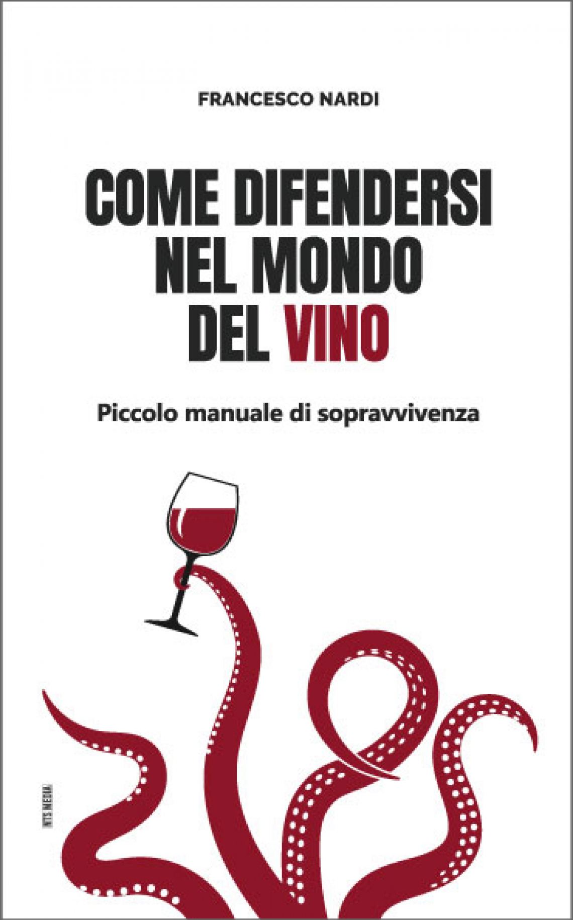 Quanto è complicato il mondo del vino: un manuale di autodifesa